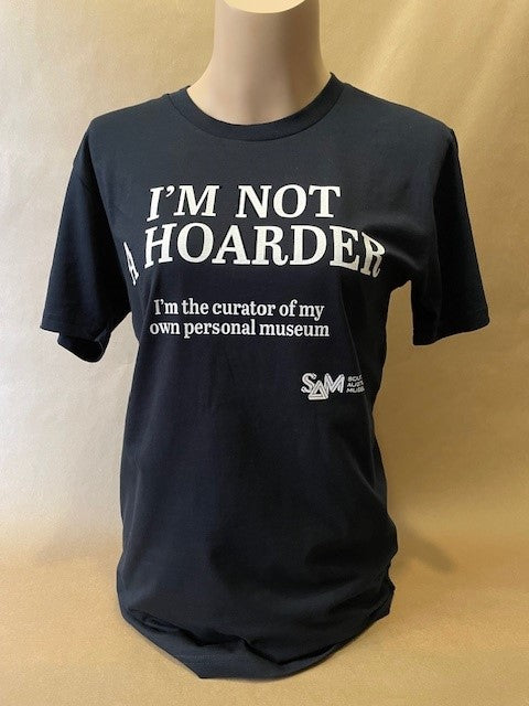 Tee-Shirt - "I'm not a Hoarder - I'm a curator of my own personal museum"